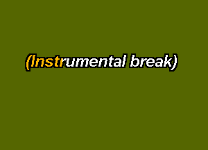 (Instrumental break)