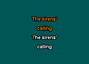 The sirens'
calling

The sirens'

calling