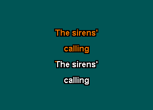 The sirens'
calling

The sirens'

calling