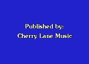 Published by

Cherry Lane Music