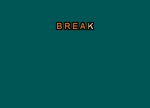 BREAK