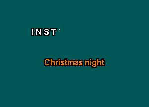 Christmas night