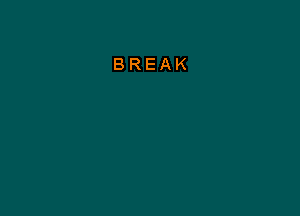 BREAK