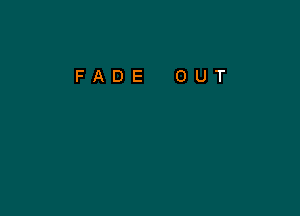 FADE OUT