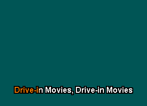 Drive-in Movies, Drive-in Movies