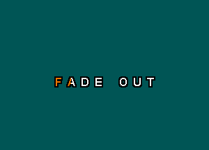 FADE OUT