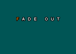 FADE OUT