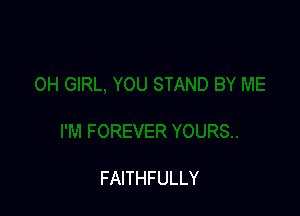 FAITHFULLY