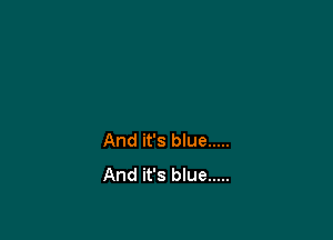 And it's blue .....
And it's blue .....