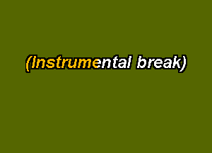 (Instrumental break)