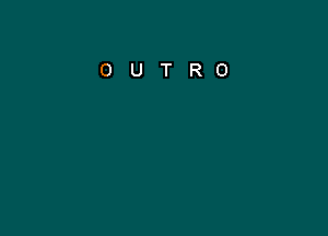 OUTRO