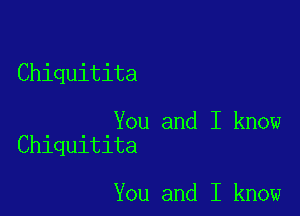 Chiquitita

You and I know
Chiquitita

You and I know
