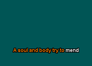 A soul and body try to mend