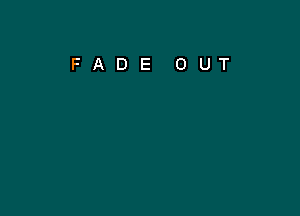 FADE OUT