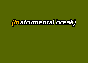 (Instrumental break)