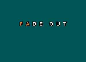 FADE OUT