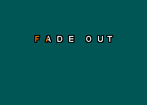 FADE OUT