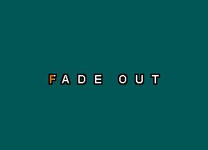 FADE OUT