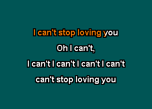 I can't stop loving you

Ohlcant
lcan1lcan1lcan1lcan1

can't stop loving you