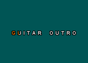 GUITAR OUTRO