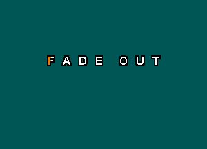 FADE OUT