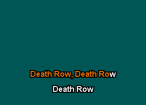 Death Row, Death Row
Death Row