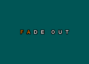 FADE OUT