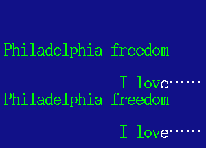 Philadelphia freedom

I love ......
Philadelphia freedom

I love ......