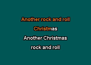 Another rock and roll

Christmas

Another Christmas

rock and roll