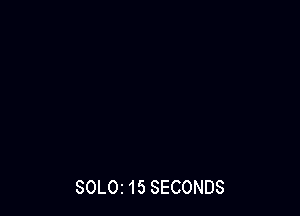 SOLOI15 SECONDS