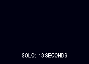 SOLOI 13 SECONDS