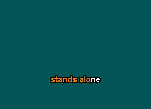 stands alone