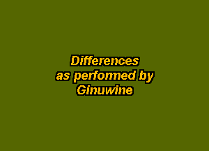 Differences

as performed by
Ginuwine