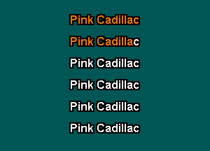 Pink Cadillac
Pink Cadillac
Pink Cadillac

Pink Cadillac
Pink Cadillac
Pink Cadillac