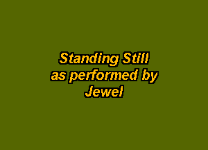 Standing sun

as performed by
Jewel