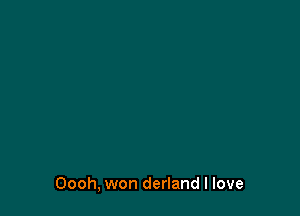 Oooh, won derland I love