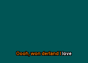 Oooh, won derland I love