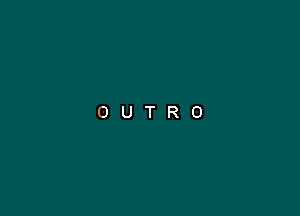 OUTRO