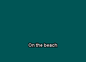 0n the beach