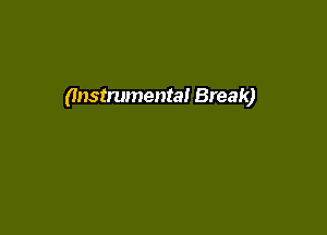 (Instrumental Break)