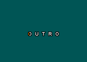 OUTRO