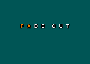 FADE OUT