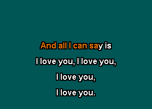 Andachansayis

Iloveyoquoveyou,

Hoveyou,

Hoveyou.