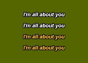 1m 3!! about you

my a about you

n a about you

I'm a about you