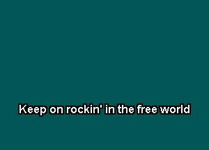 Keep on rockin' in the free world