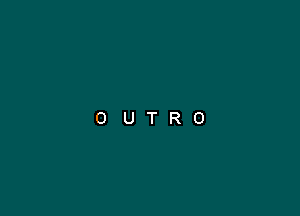 OUTRO