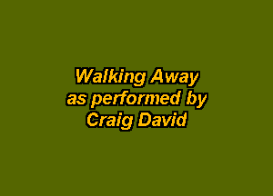 Walking Away

as performed by
Craig David