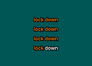 lock down
lock down

lock down

lock down