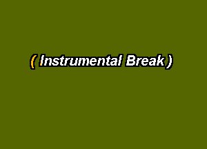 ( Instrumental Break )