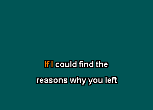 lfl could find the

reasons why you left